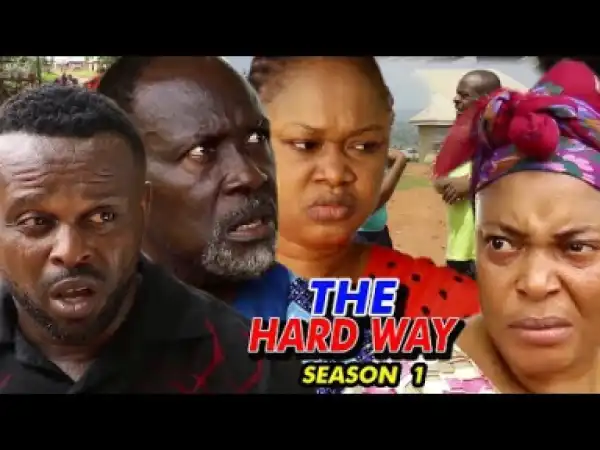 The Hard Way Season 1 - 2019 Nollywood Movie